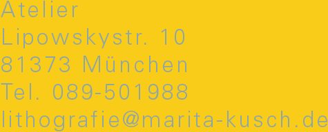 Atelier Lipowskystr. 10, 81373 München, Tel. 089-501988, lithografie@marita-kusch.de